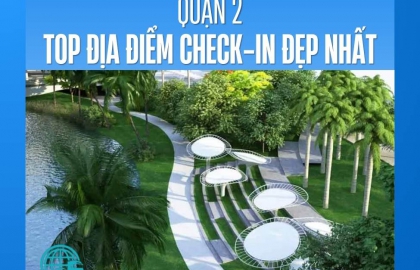 Top địa điểm check-in đẹp nhất ở Quận 2, TP. HCM